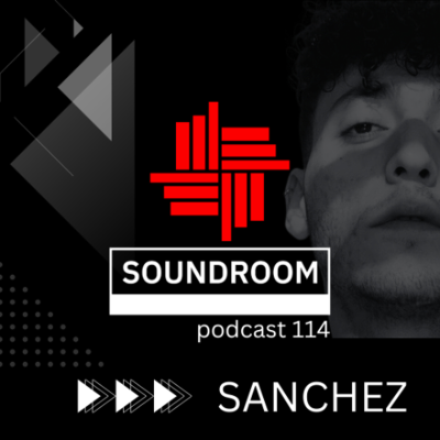 episode Soundroom Podcast 114 - SANCHEZ artwork
