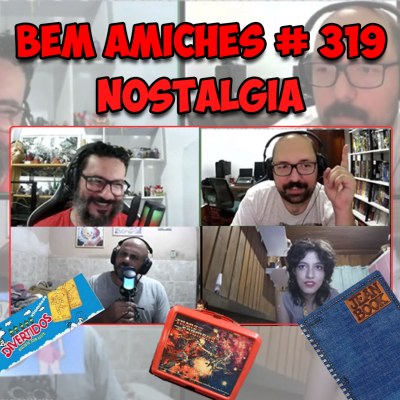 episode Bem Amiches 319 - Nostalgia artwork