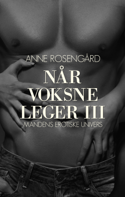 Cover image Når voksne leger III - Mandens erotiske univers