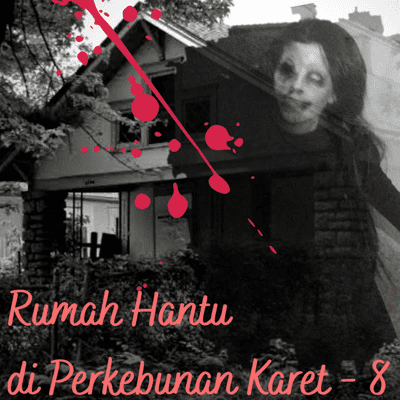 episode #7 Rumah Hantu di Perkebunan Karet - eps. 8 artwork