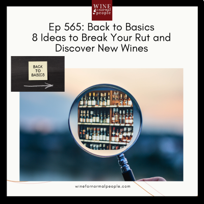 episode Ep 565: Back to Basics – 8 Ideas to Break Your Rut and Discover New Wines artwork