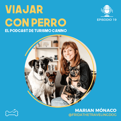 episode Ep 19. Emigrar de Argentina a Luxemburgo y viajar por Europa con perro. Entrevista a Marian Mónaco @fridathetravelingdog artwork