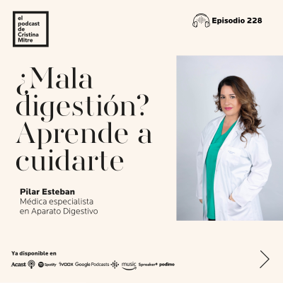 ¿Mala digestión? Aprende a cuidarte, con Pilar Esteban. Episodio 228