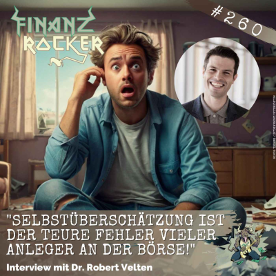 episode Folge 260: "Selbstüberschätzung ist der teure Fehler vieler Anleger an der Börse!" - Interview mit Dr. Robert Velten artwork