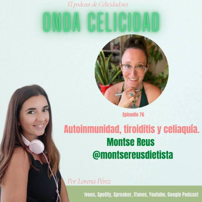 OC076 - Autoinmunidad, Tiroiditis y Celiaquía, con Montse Reus