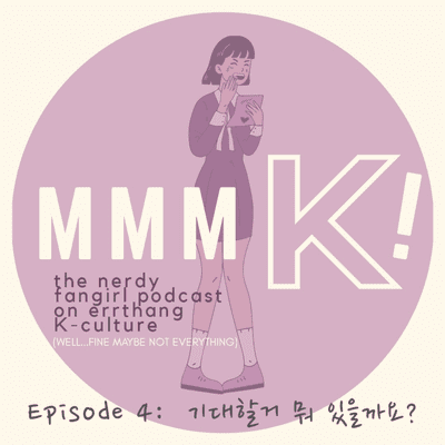 episode Episode 4: Part 1 기대할거 뭐 있을까요? /gidaehal-geo mwo isseulkkayo?/ "What are we to expect?" artwork