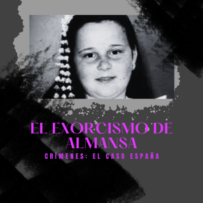 episode E33xT3: El exorcismo de Almansa | Crímenes: El Caso España artwork