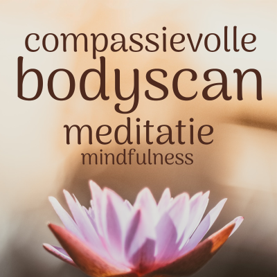 Compassievolle Bodyscan: Mindfulness Meditatie