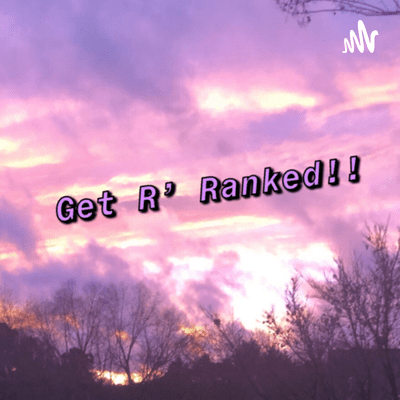 Get R’ Ranked!!