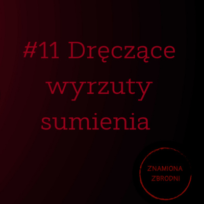 episode #11 Dręczące wyrzuty sumienia | Sprawa Bogdana M. artwork