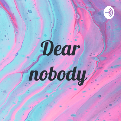 Dear nobody
