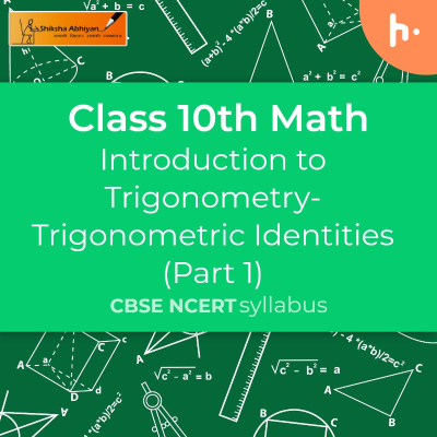 Trigonometric Identities (Part 1) | Introduction to Trigonometry | CBSE | Class 10 | Math