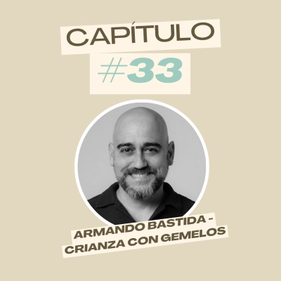 episode #33 Armando Bastida - Crianza con gemelos artwork