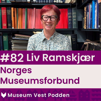 episode #82 Liv Ramskjær - Norges Museumsforbund artwork