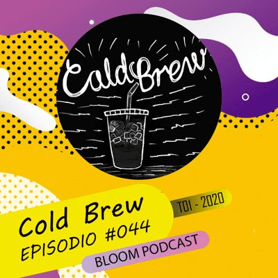 episode EPISODIO #044 - Cold Brew - Bloom Podcast. artwork