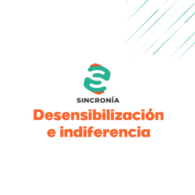 episode 026 - Desensibilización e indiferencia artwork