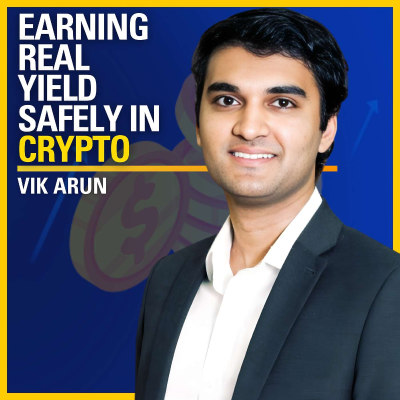 episode Earning Real Yield Safely in Crypto - Vik Arun | ATC #585 artwork