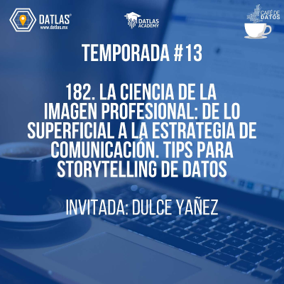 episode 182. “La Ciencia de la Imagen Profesional: De lo Superficial a la Estrategia de Comunicación - Con Dulce Yañez” artwork