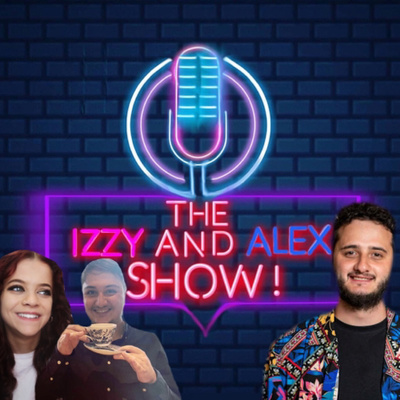 episode The Izzy and Alex Show! *2023 ONE OFF SPECIAL P1* 'The Truth about being on The Traitors! FT Wilfred Webster! artwork