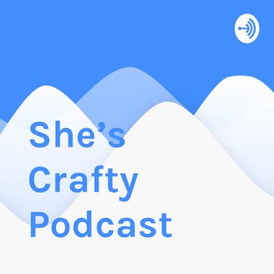 She’s Crafty Podcast