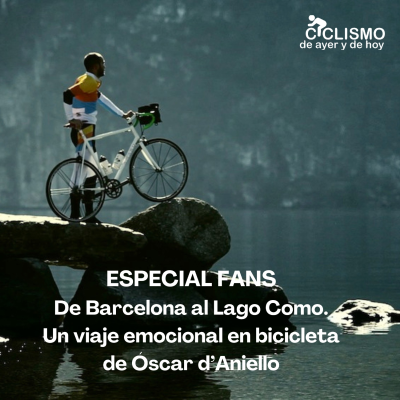 episode FANS 51: De Barcelona al Lago Como. Un viaje emocional en bicicleta de Óscar d’Aniello | Ciclismo de Ayer y de Hoy - Episodio exclusivo para mecenas artwork