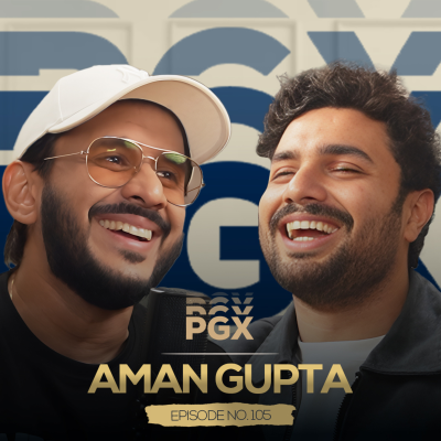 episode Childhood, Goa Party Stories & Real Thoughts on Shark Tank | Aman Gupta | #PGX105 artwork