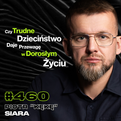 episode #460 Jak Przestać Sabotować Samego Siebie? Jak Listonosz Robi Karierę w Rapie? Piotr "KęKę" Siara artwork