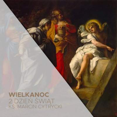 episode Poniedziałek Wielkanocny (21.04.2025) - Idźcie! - ks. Marcin Cytrycki artwork