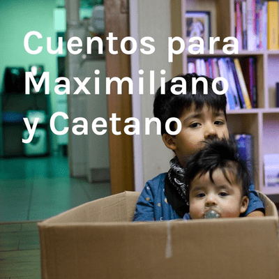 Cuentos para Maximiliano y Caetano