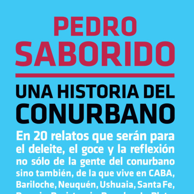 episode La Tierra Prometida - Pedro Saborido - "Una Historia del Conurbano" artwork