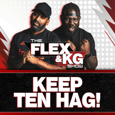 episode Ten Hag MUST STAY! 😤 | The Flex & KG Show artwork