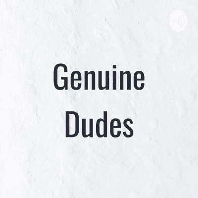 Genuine Dudes