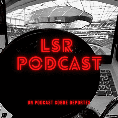 LSR Podcast: análisis del deporte