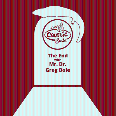 episode The End with Mr. Dr. Greg Bole artwork