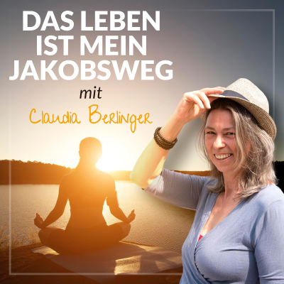 Das Leben ist mein Jakobsweg I Persönlichkeitsentwicklung I Sinnfindung I Lebensglück I Achtsamkeit I Geistige Gesundheit