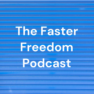 The Faster Freedom Podcast