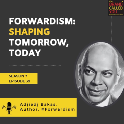 episode Forwardism: Shaping Tomorrow, Today | Adjiedj Bakas, Author, #Forwardism artwork
