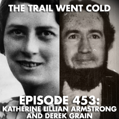episode The Trail Went Cold - Episode 453 - Katheine Lillian Armstrong and Derek Grain artwork