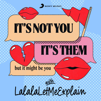 episode Introducing: It’s Not You, It’s Them…But It Might Be You with LalalaLetMeExplain artwork