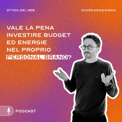 episode Vale la pena investire budget ed energie nel proprio personal brand? - EP55 artwork