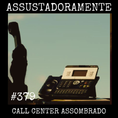 episode #379 CALL CENTER ASSOMBRADO e outras histórias sobrenaturais artwork
