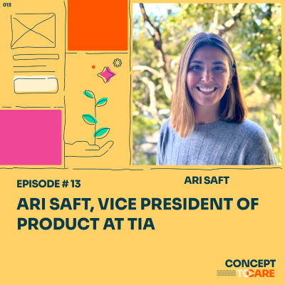 episode Ari Saft, Vice President of Product at Tia artwork