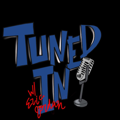 Tuned In Podcast With Eric Jordan