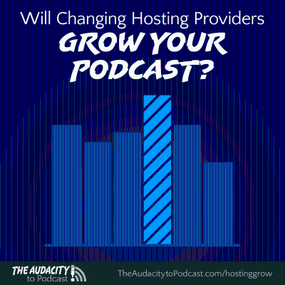 episode 398. Will Changing Hosting Providers Grow Your Podcast? artwork