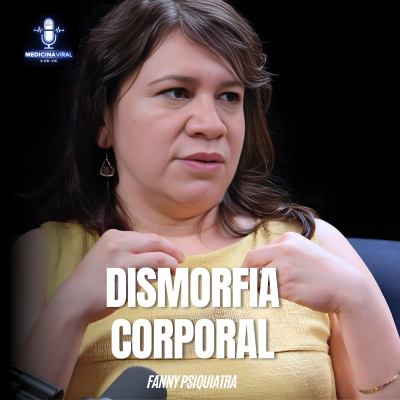 episode ASÍ SE SIENTE LA DISMORFIA CORPORAL | ES MÁS COMÚN DE LO QUE PENSAMOS | FANNY PSIQUIATRA artwork