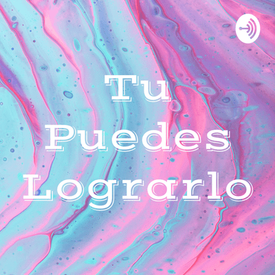 Tu Puedes Lograrlo