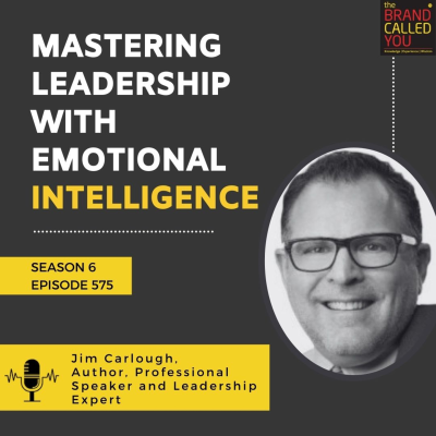 episode Mastering Leadership with Emotional Intelligence | Jim Carlough, Author, Professional Speaker and Leadership Expert artwork