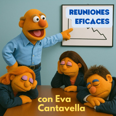 episode Reuniones tan eficaces que NO PUEDEN SER UN EMAIL, con Eva Cantavella #166 artwork