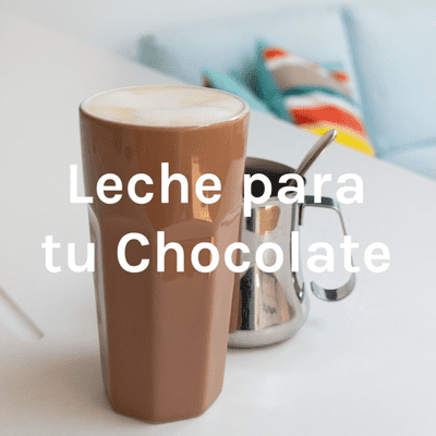 Leche para tu Chocolate