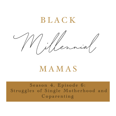 episode S4 E6: Struggles of Single Motherhood & Coparenting artwork